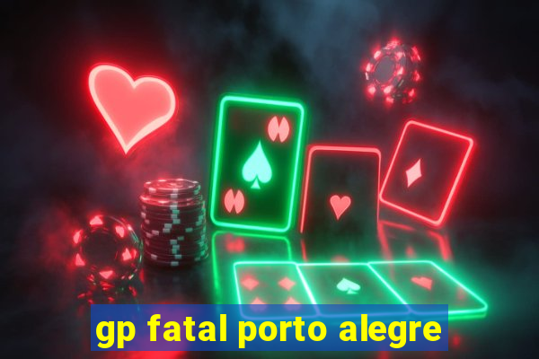 gp fatal porto alegre